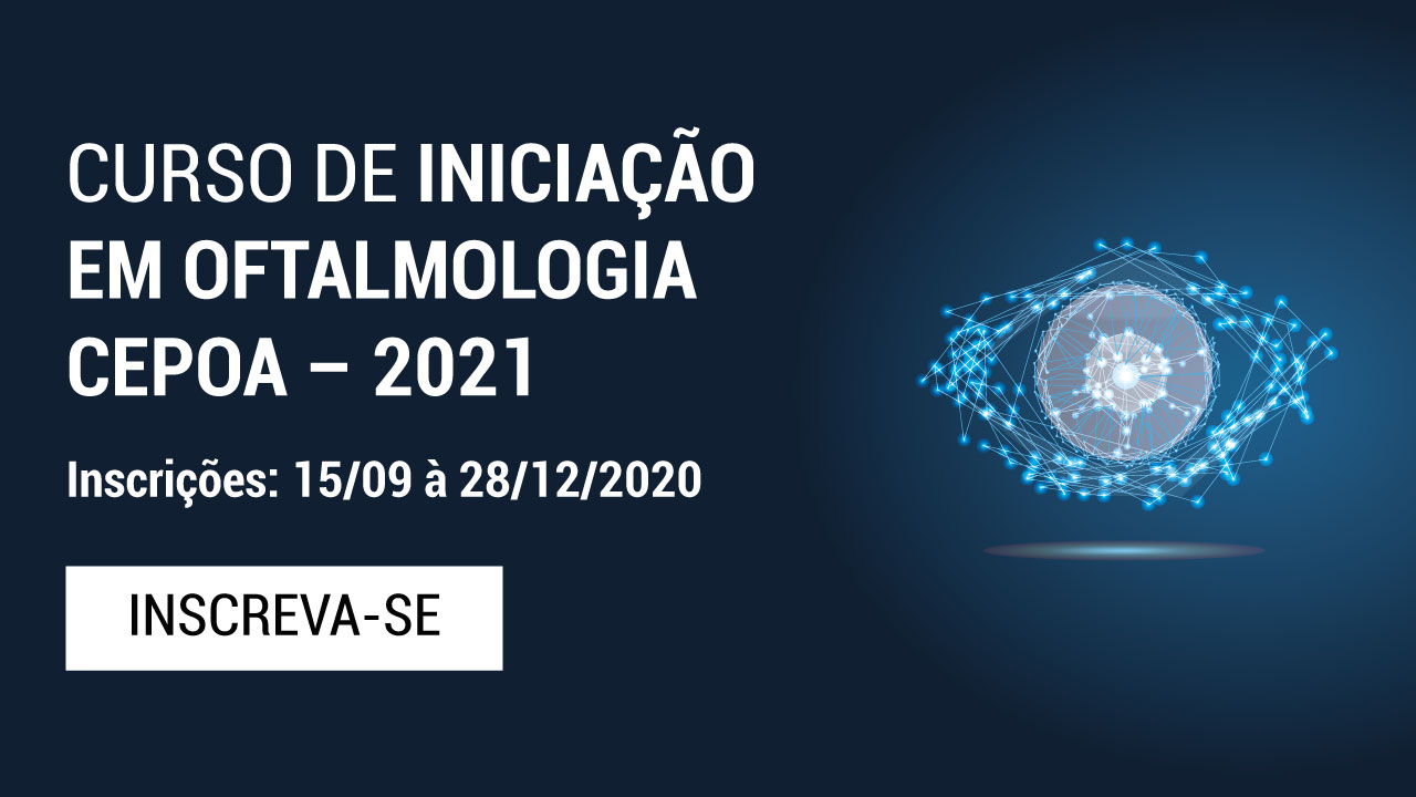 CURSO DE INICIAÇÃO EM OFTALMOLOGIA CEPOA – 2021 CURSO DE INICIAÇÃO EM OFTALMOLOGIA CEPOA – 2021